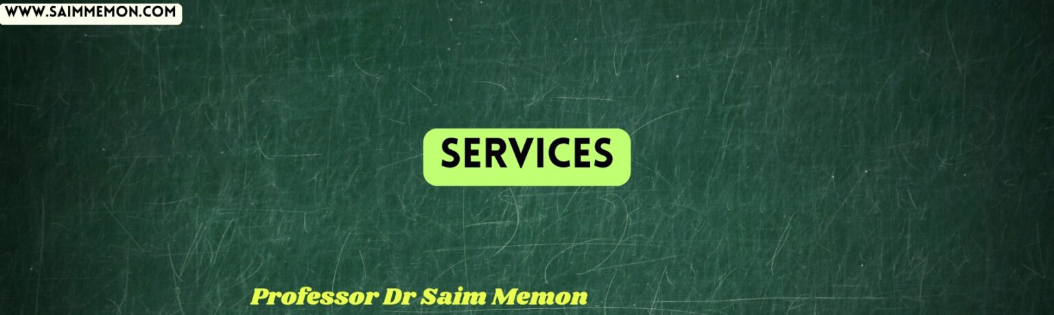 Services by Professor Dr Saim Memon